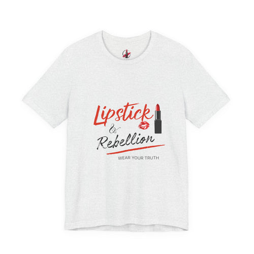 Lipstick & Rebellion Tee — Wear Your Truth Graphic T-Shirt